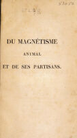 view Du magnétisme animal et de ses partisans, ou recueil de pièces importantes sur cet objet, précédé des observations récemment publiées / [Antoine François Jenin de Montègre].