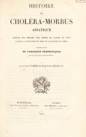 view Histoire du choléra-morbus asiatique, depuis son départ des bords du Gange en 1817 jusque à l'invasion du Midi de la France en 1835. Accompagnée de tableaux statistiques dressés d'après des documens officiels, par Augustin Fabre et Fortune Chailan / [Augustin Fabre].