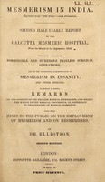 view Second half-yearly report ... from 1st March to 1st September, 1849 / [by James Esdaile, with a letter from him to J. Elliotson] ... to which is added, remarks on the conduct of the English medical journalists ... in refernce to [mesmerism] ... By Dr. Elliotson.