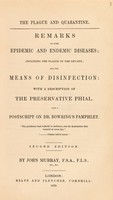view The plague and quarantine. Remarks on some epidemic and endemic diseases ; (including the plague of the Levant), and the means of disinfection : with a description of the preservative phial. Also a postscript on Dr. Bowring's pamphlet / [John Murray].