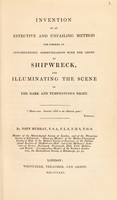 view Invention of an effective and unfailing method for forming an instantaneous communication with the shore in shipwreck, and illuminating the scene in the dark and tempestous night / [John Murray].