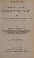 view A treatise on the physiological and moral management of infancy / [Andrew Combe].