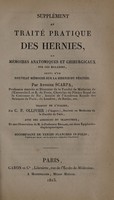 view Supplément au Traité pratique des hernies, ou, Mémoires anatomiques et chirurgicaux sur ces maladies suivi d'un nouveau mémoire sur la hernie du périnée / par Antione Scarpa. Traduit de l'italien par C.P. Ollivier. Avec des additions du traducteur, et une observation de M. le professeur Béclard, sur deux épiplocèles diaphragmatiques.