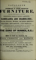 view Catalogue of the magnificent assemblage of ... furniture ... the property of ... the Duke of Sussex ... which ... will be sold by auction, by Messrs. Christie and Manson ... on ... July the 5th, 1843 and two following days / [Augustus Frederick].