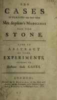 view An account of some new experiments and observations on Joanna Stephen's medicine for the stone. With some hints for reducing it from an empirical to a rational use. With remarks on Dr. Hale's experiments on the same subject; and some additional experiments on the comparative efficacy of dulcified spirit of nitre, spirit of salt, and the juices and decoctions of onions, leeks and cellery, as lithontripticks. Presented to the Royal Society Jan. 14. 1741-2 ... To which is subjoined, An account of the effects of soap-lees taken internally, in the case of James Jurin, M. D. [by himself] / [John Rutty].