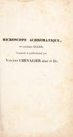 view Microscope achromatique, selon Euler, construit et perfectionné de 1825 à 1826 / Par Vincent Chevalier aîné et fils.