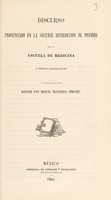 view Discurso pronunciado en la solemne distribucion de premios de la Escuela de Medicina al terminar el ano escolar de 1863 / Por Miguel Francisco Jimenez.