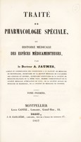 view Traité de pharmacologie spéciale, ou histoire médicale des espèces médicamenteuses. Tome I. / [François Anselme Jaumes].