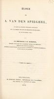 view Éloge de A. van den Spieghel, lu dans la séance publique annuelle de l'Académie Royale de Médecine de Belgique, le 29 novembre 1846 / [Jean Romuald Marinus].