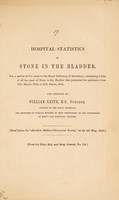 view Hospital statistics of stone in the bladder ... in the Royal Infirmary of Aberdeen ... 20th March, 1838 to 20th March, 1843 / [William Keith].