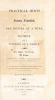 view Practical hints to young females, on the duties of a wife, a mother, and a mistress of a family / by Mrs. Taylor of Ongar.