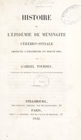 view Histoire de l'épidémie de méningite cérébro-spinale observée a Strasbourg en 1840 et 1841 / par Gabriel Tourdes.