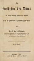 view Die Geschichte der Natur : als zweite gänzlich umgearbeitete Auflage der allgemeinen Naturgeschichte / von G.H.v. Schubert.