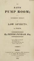 view The bath pump room, or, A sovereign remedy for low spirits, a poem / by Peter Pindar [i.e. John Wolcot].