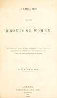 view Remedies for the wrongs of women / published by order of the Committee of the Associate Institution, for Improving and Enforcing the Laws for the Protection of Women.