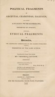 view Political fragments of Archytas, Charondas, Zaleucus, and other ancient Pythagoreans, preserved by Stobaeus; and also, ethical fragments of Hierocles ... preserved by the same author / Translated from the Greek. By Thomas Taylor.