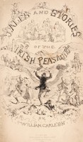 view Tales and sketches, illustrating the character, usages, traditions, sports and pastimes of the Irish peasantry / By William Carleton.