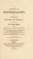 view The elements of conchology; or, natural history of shells. According to the Linnean system. With observations on modern arrangements / By Thomas Brown ... Illustrated with nine coloured engravings.