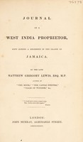 view Journal of a West India proprietor, kept during a residence in the island of Jamaica [1815-17] / By the late Matthew Gregory Lewis.