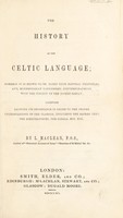 view The history of the Celtic language. Wherein it is shown to be based upon natural principles, and, elementarily considered, contemporaneous with the infancey of the human family ... / By L. Maclean.