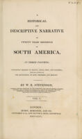 view A historical and descriptive narrative of twenty years' residence in South America, containing the travels in Arauco, Chile, Peru, and Colombia; with an account of the revolution, its rise, progress, and results / By W.B. Stevenson.