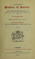 view A topographical history of Surrey / By Edward Wedlake Brayley, assisted by John Britton, and E. W. Brayley, jun. The geological section by Gideon Mantell. The illustrative department under the superintendence of Thomas Allom.