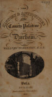 view The history and antiquities of the County Palatine, of Durham / By William Hutchinson, F.A.S.