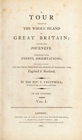 view A tour through the whole island of Great Britain; divided into journeys. Interspersed with useful observations; particularly calculated for the use of those who are desirous of travelling over England & Scotland / By the Rev. C. Cruttwell.