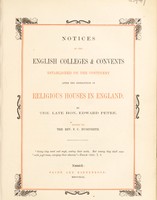 view Notices of the English colleges and convents established on the Continent after the dissolution of religious houses in England ... / By the late Hon. Edward Petre ; edited by the Rev. F. C. Husenbeth.