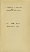 view Further India : being the story of exploration from the earliest times in Burma, Malaya, Siam and Indo-China / by Hugh Clifford.
