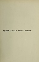 view Queer things about Persia / by Eustache de Lorey and Douglas Sladen ; with fifty-two full-page illustrations.