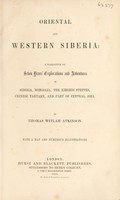 view Oriental and western Siberia : a narrative of seven years' explorations and adventures in Siberia, Mongolia the Kirghis steppes, Chinese Tartary, and part of Central Asia / by Thomas Witlam Atkinson.