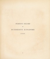 view A record of Buddhistic kingdoms being an account by the Chinese monk of his travels in India and Ceylon (A.D. 399-414) in search of the Buddhist books of discipline / translated and annotated with a Corean recension of the Chinese text by James Legge.