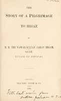 view The story of a pilgrimage to Hijaz / by H.H. the Nawab Sultan Jahan Begam.