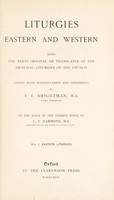 view Liturgies, eastern and western : being the texts, original or translated, of the principal liturgies of the church / edited with introductions and appendices by F.E. Brightman on the basis of the former work by C.E. Hammond. Vol. 1. Eastern liturgies.