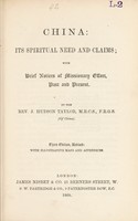 view China : its spiritual need and claims : with brief notices of missionary effort, past and present / by J. Hudson Taylor.