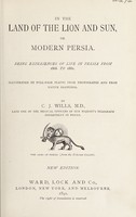 view In the land of the lion and sun, or : Modern Persia : being experiences of life in Persia from 1866 to 1881 / by C.J. Wills.