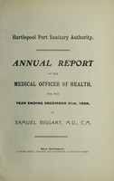 view [Report 1908] / Medical Officer of Health, Hartlepool Port Health Authority.