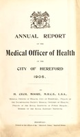 view [Report 1905] / Medical Officer of Health, Hereford City.