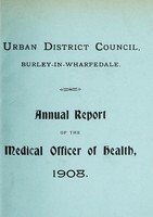 view [Report 1908] / Medical Officer of Health, Burley-in-Wharfedale U.D.C.