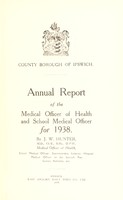 view [Report 1938] / Medical Officer of Health, Ipswich County Borough.