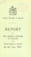 view [Report 1941] / Medical Officer of Health, Ipswich County Borough.