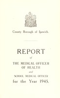 view [Report 1945] / Medical Officer of Health, Ipswich County Borough.