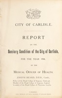 view [Report 1908] / Medical Officer of Health, Carlisle City.