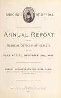 view [Report 1909] / Medical Officer of Health, Kendal Borough.