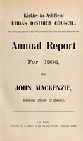 view [Report 1908] / Medical Officer of Health, Kirkby-in-Ashfield U.D.C.