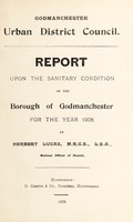 view [Report 1908] / Medical Officer of Health, Godmanchester U.D.C.