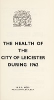 view [Report 1962] / Medical Officer of Health, Leicester Borough.