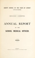 view [Report 1930] / School Medical Officer of Health, County Council of the Parts of Lindsey (Lincolnshire).