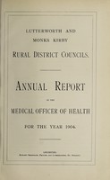 view [Report 1904] / Medical Officer of Health, Lutterworth & Monks Kirby R.D.C.'s.